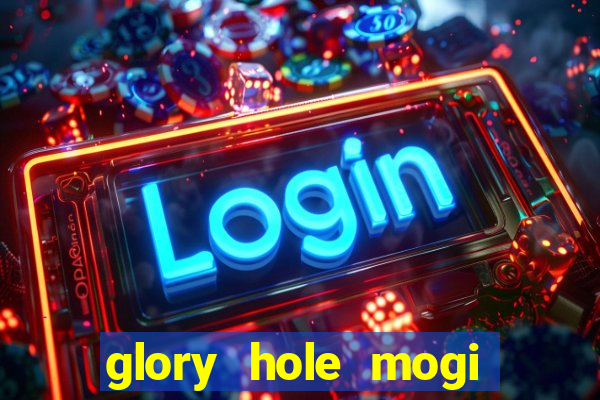 glory hole mogi das cruzes